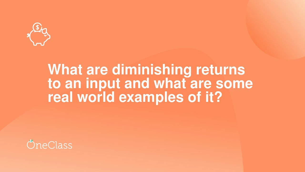 What are diminishing returns to an input and what are some real world examples of it?