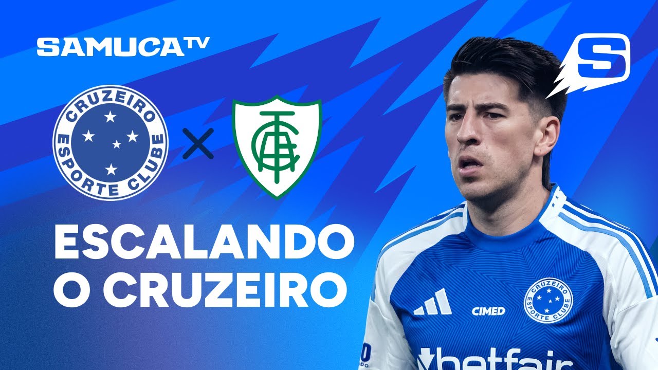 SAMUCA TV ESCALA O CRUZEIRO PARA ENFRENTAR O AMÉRICA-MG NO CAMPEONATO MINEIRO