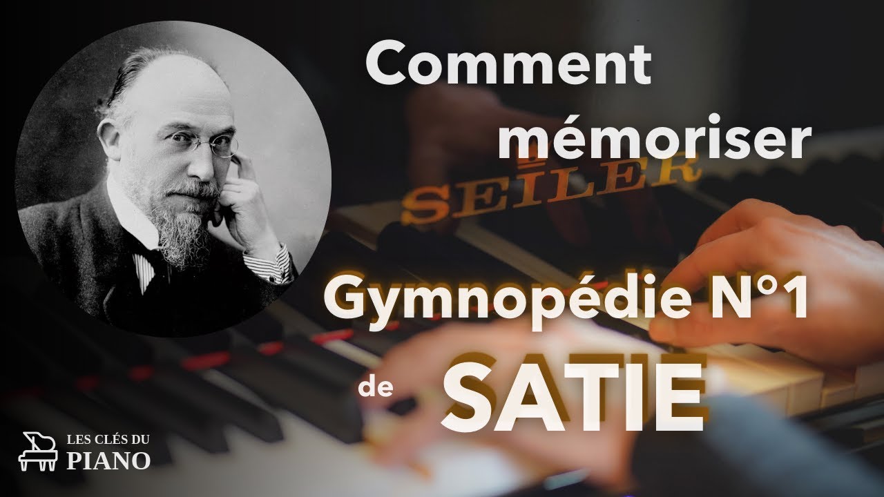 Comment mémoriser la Gymnopédie n°1 de Satie (Formation complète en description)