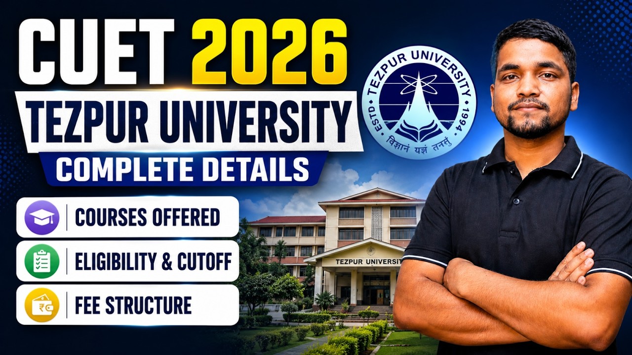 All About Tezpur University CUET 2026 Admission Process | Courses Offered, CUET Cutoff, Fees