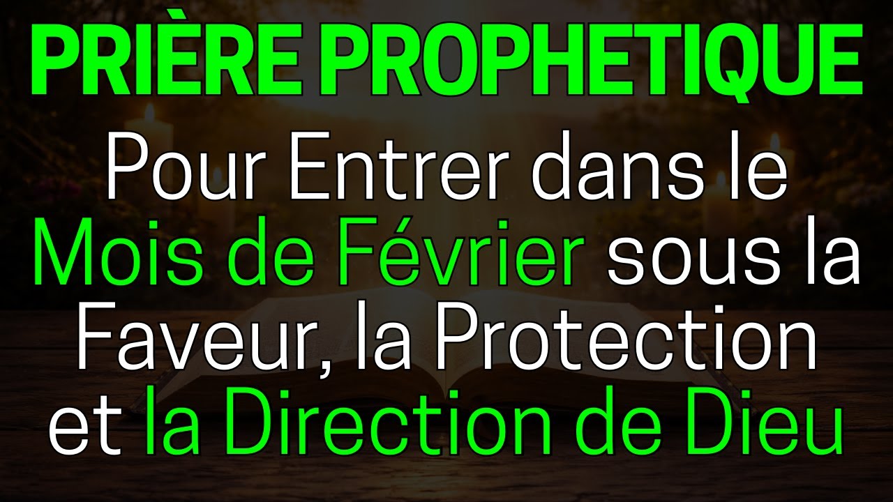 🙏 Prière Prophétique pour Consacrer le Mois de Février à Dieu et Ouvrir les Bonnes Portes 🙏
