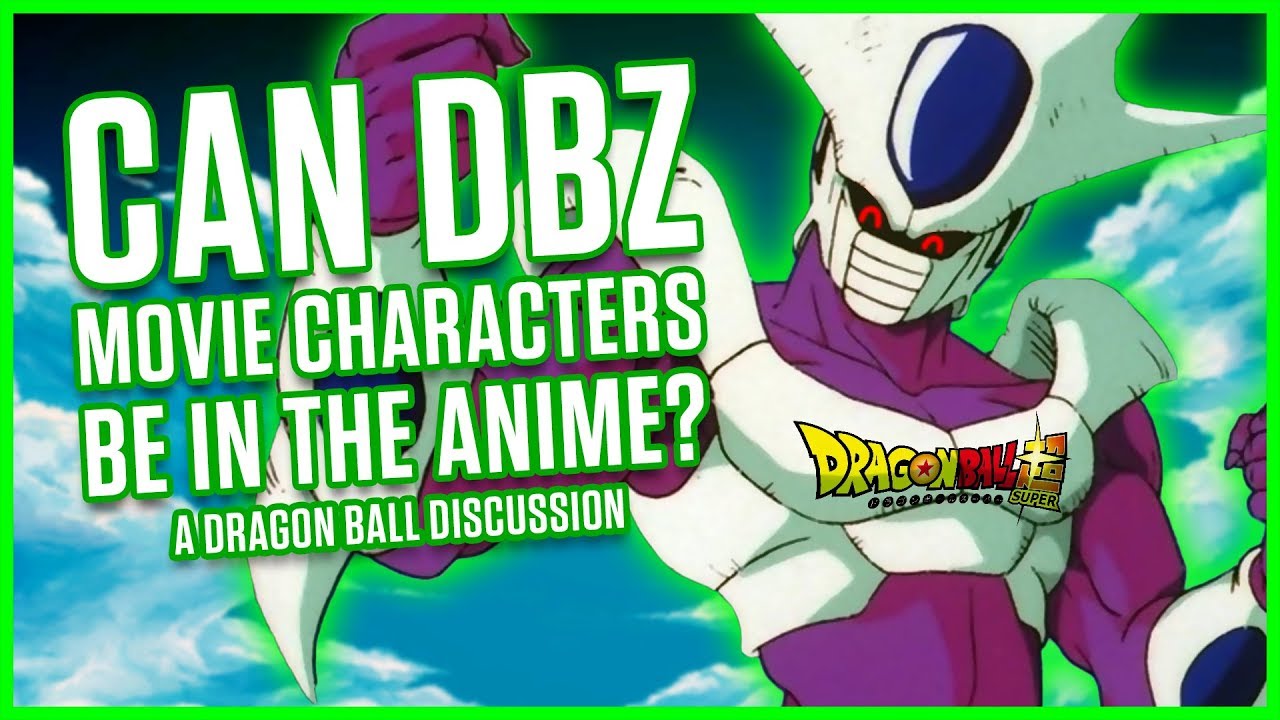 CAN DBZ MOVIE CHARACTERS BE IN THE ANIME? | Dragonball Discussion