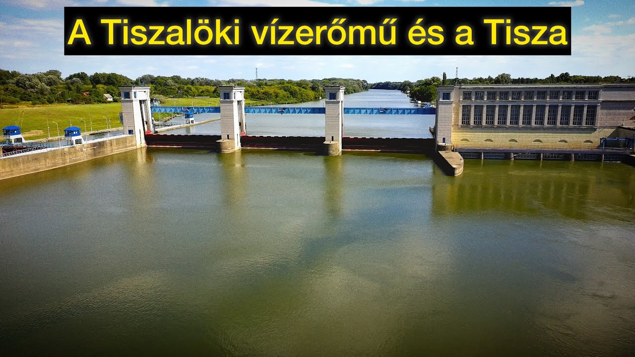 A Tiszalöki vízerőmű és a Tisza