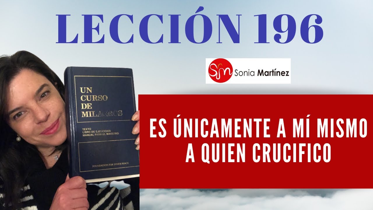 Es únicamente a mí mismo a quien crucifico /Lección 196 UN CURSO DE MILAGROS