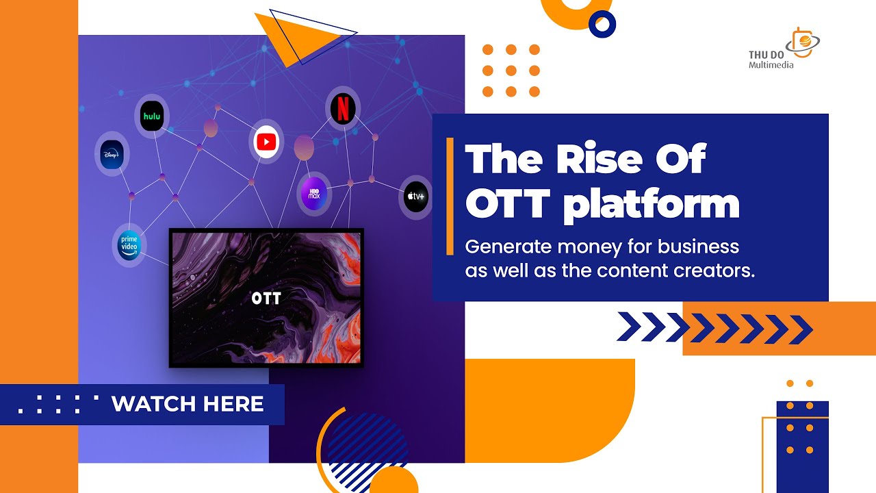 Benefits Come From The OTT Platform - Brings Big Revenue To Businesses And Content Creators.