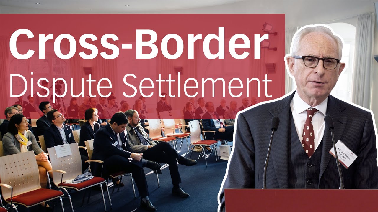Cross-Border Dispute Settlement Mechanisms (Luther Dispute Resolution Lecture) | Prof. Luca Radicati