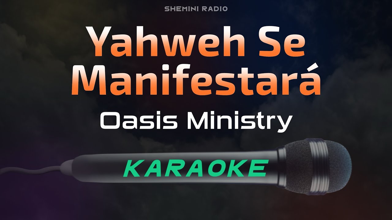 Yahweh Se Manifestará - Oasis Ministry (Karaoke)