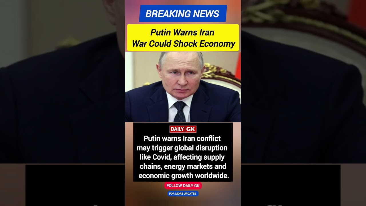 Putin Warns Iran War Could Trigger Covid-Like Global Economic Shock