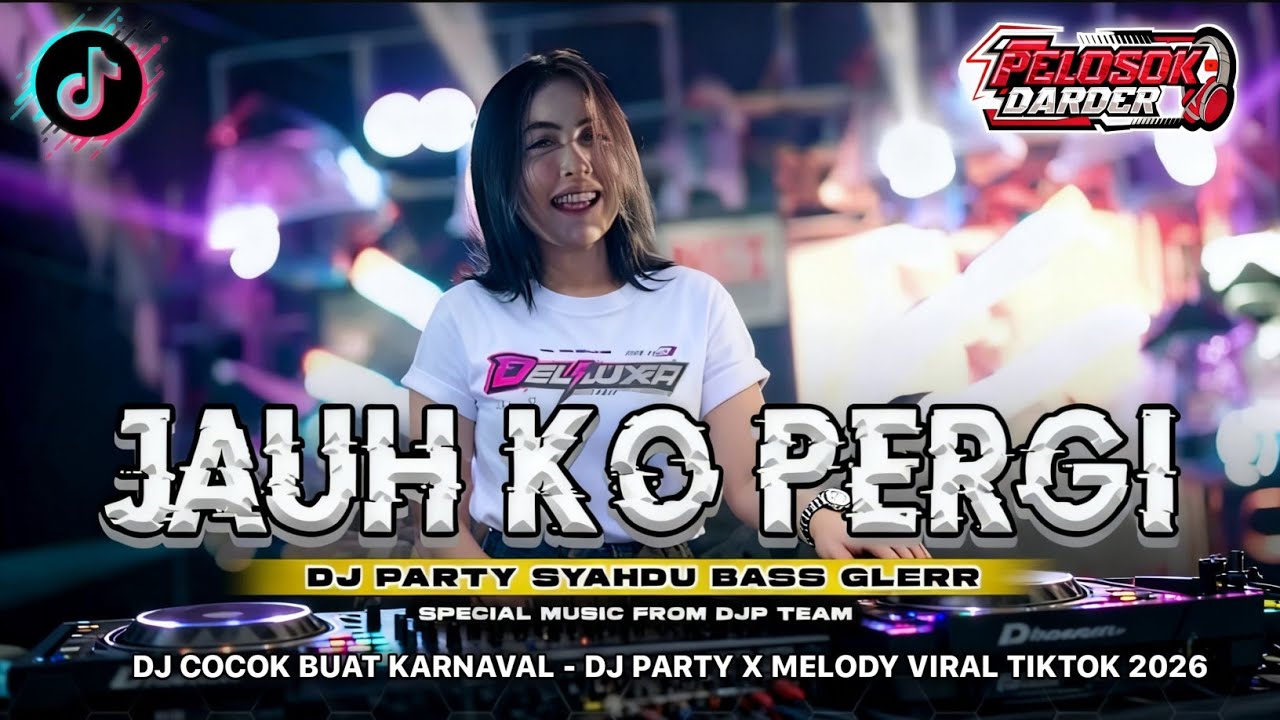 DJ JAUH KO PERGI X MELODY VIRAL TIKTOK STYLE PARTY BAS NENDANG