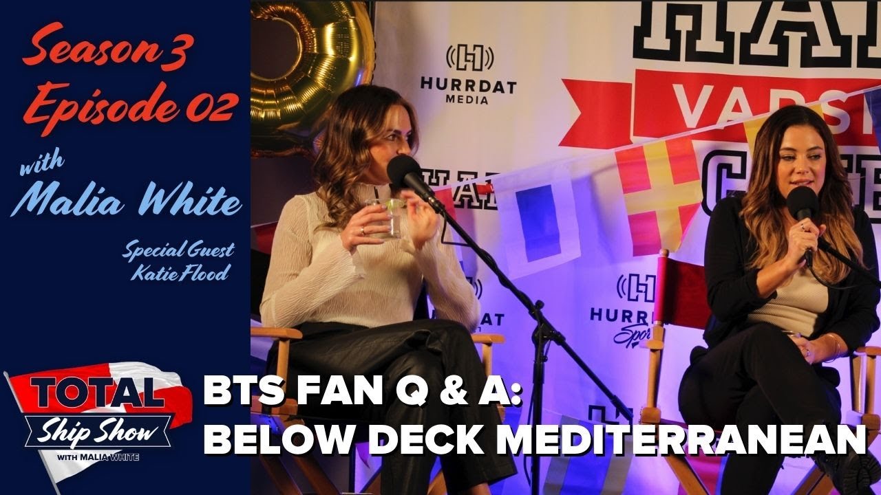 BTS Q&A Below Deck Mediterranean With Malia White and Katie Flood