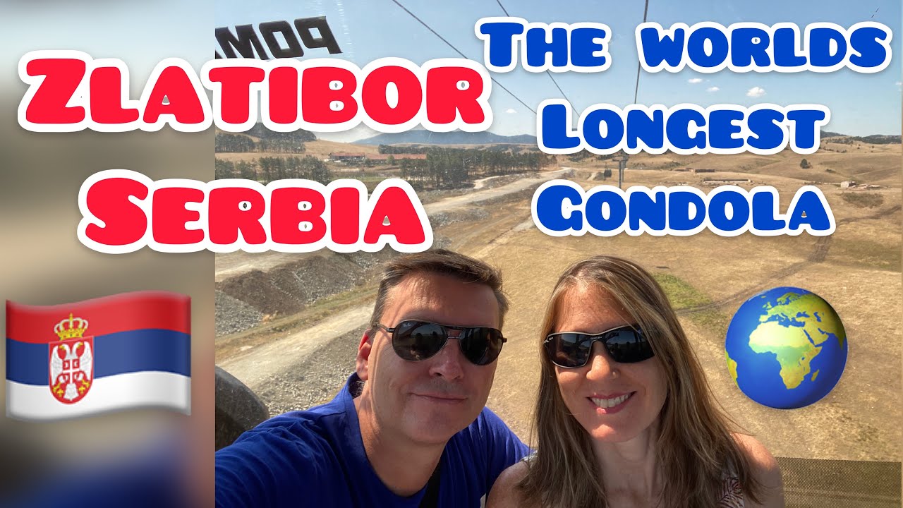 Zlatibor Serbia The Longest Gondola in the World! Is in Zlatibor, (Expats, Nomads & Tourists)