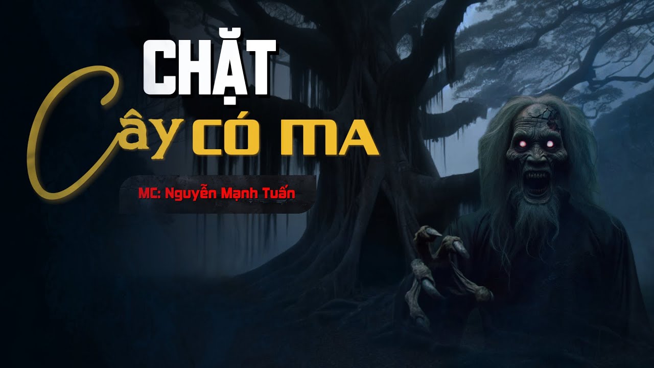 Nguyễn Ngọc Ngạn | Truyện Ma Có Thật #170 Chặt Cây Có Ma -Mc Nguyễn Mạnh Tuấn
