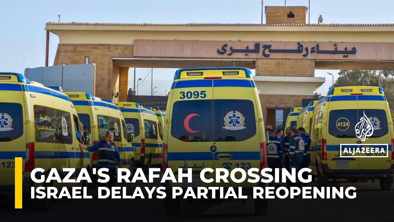 Israel delays partial reopening of Rafah crossing between Gaza and Egypt