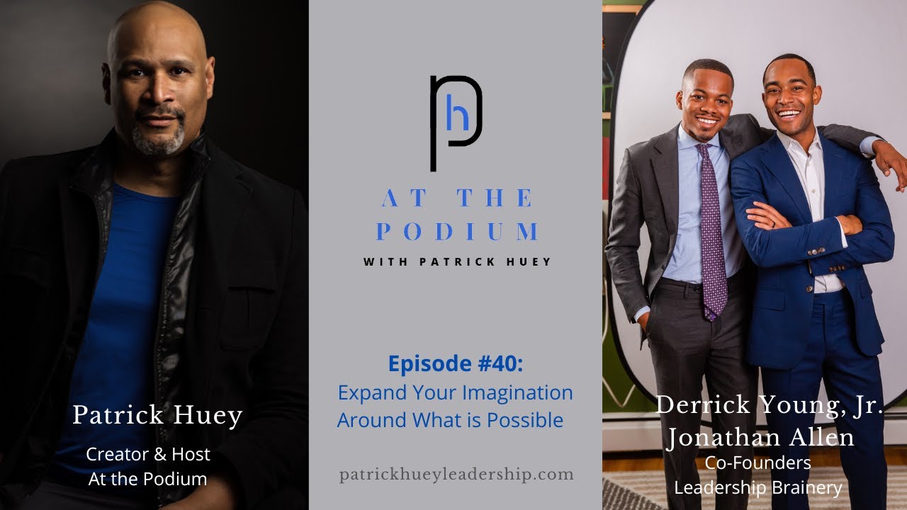 Ep.40: Expand Your Imagination Around What is Possible - Derrick Young, Jr. and Jonathan Allen