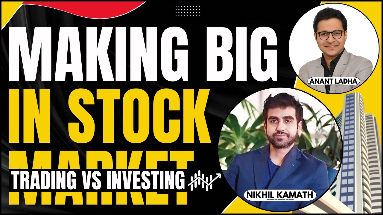 Making big money in stock market | Trading vs investing | Zerodha's Nikhil Kamath |