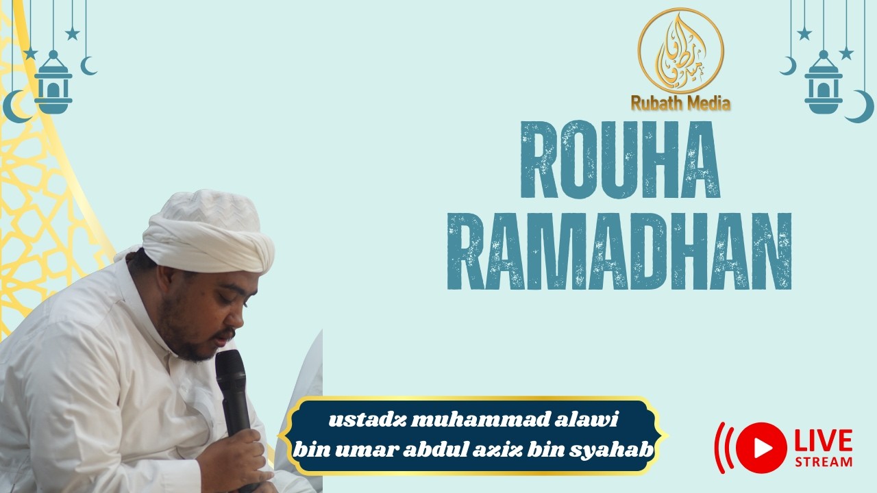 Rauhah Ramadhan Ustadz Muhammad Alawi Bin Umar Syahab| ahad 4 Ramadhan 1447 H / 22 februari 2026 M