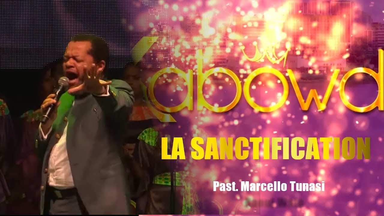 KABOWD 2019 || LA SANCTIFICATION - PASTEUR MARCELLO TUNASI