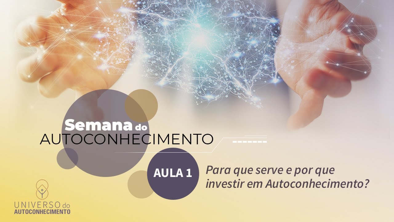 Semana do Autoconhecimento - Aula 01 - Para que serve o Autoconhecimento?