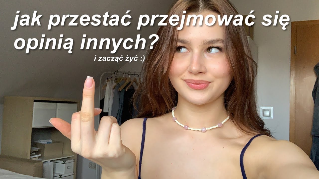 JAK PRZESTAĆ PRZEJMOWAĆ SIĘ OPINIĄ INNYCH?