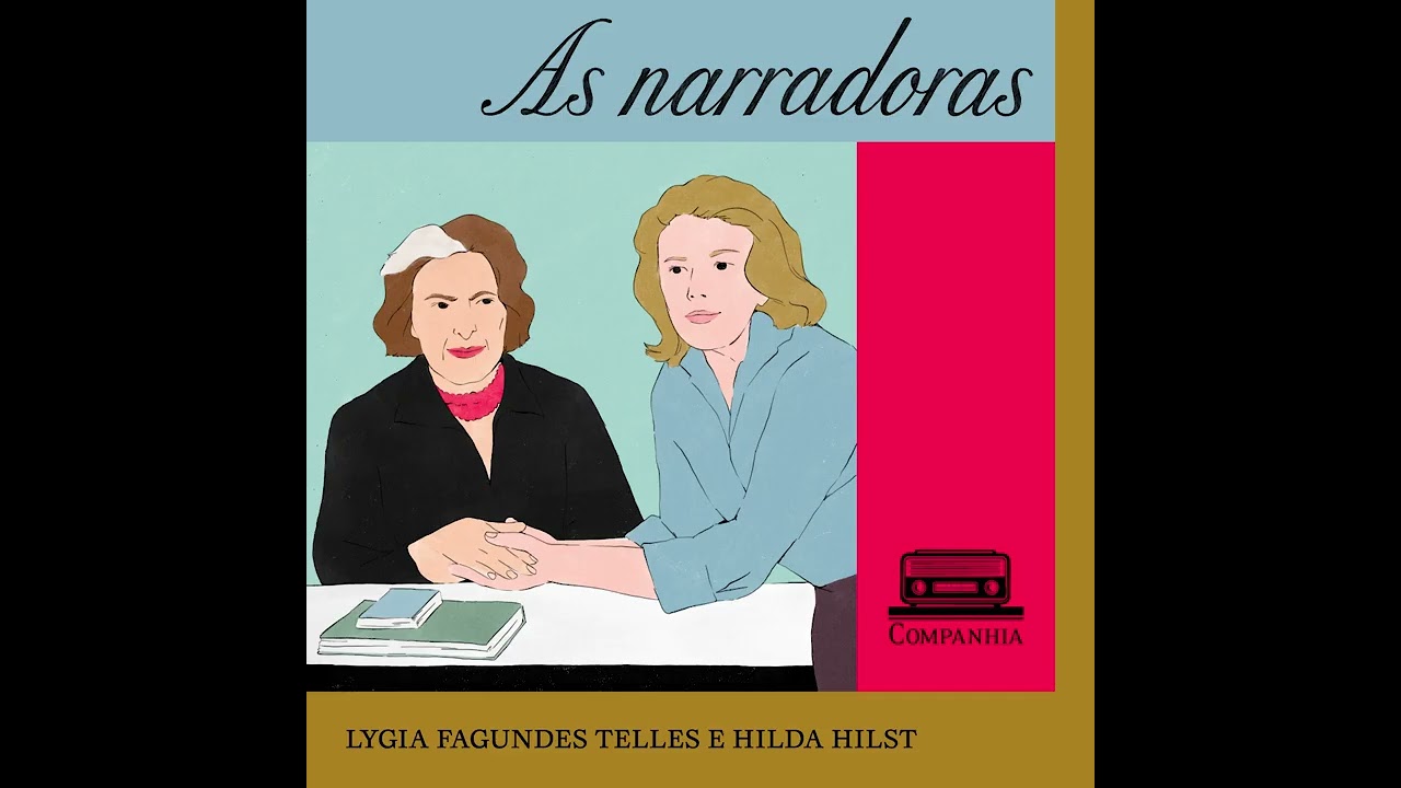 As narradoras #1 - As irmãs sisters: Hilda Hilst e Lygia Fagundes Telles