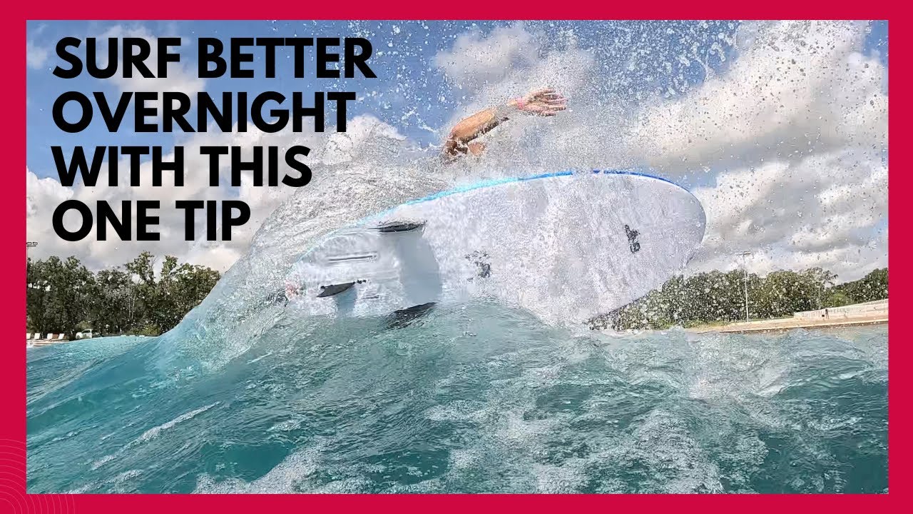 Surf Better Overnight with This ONE Surf Tip