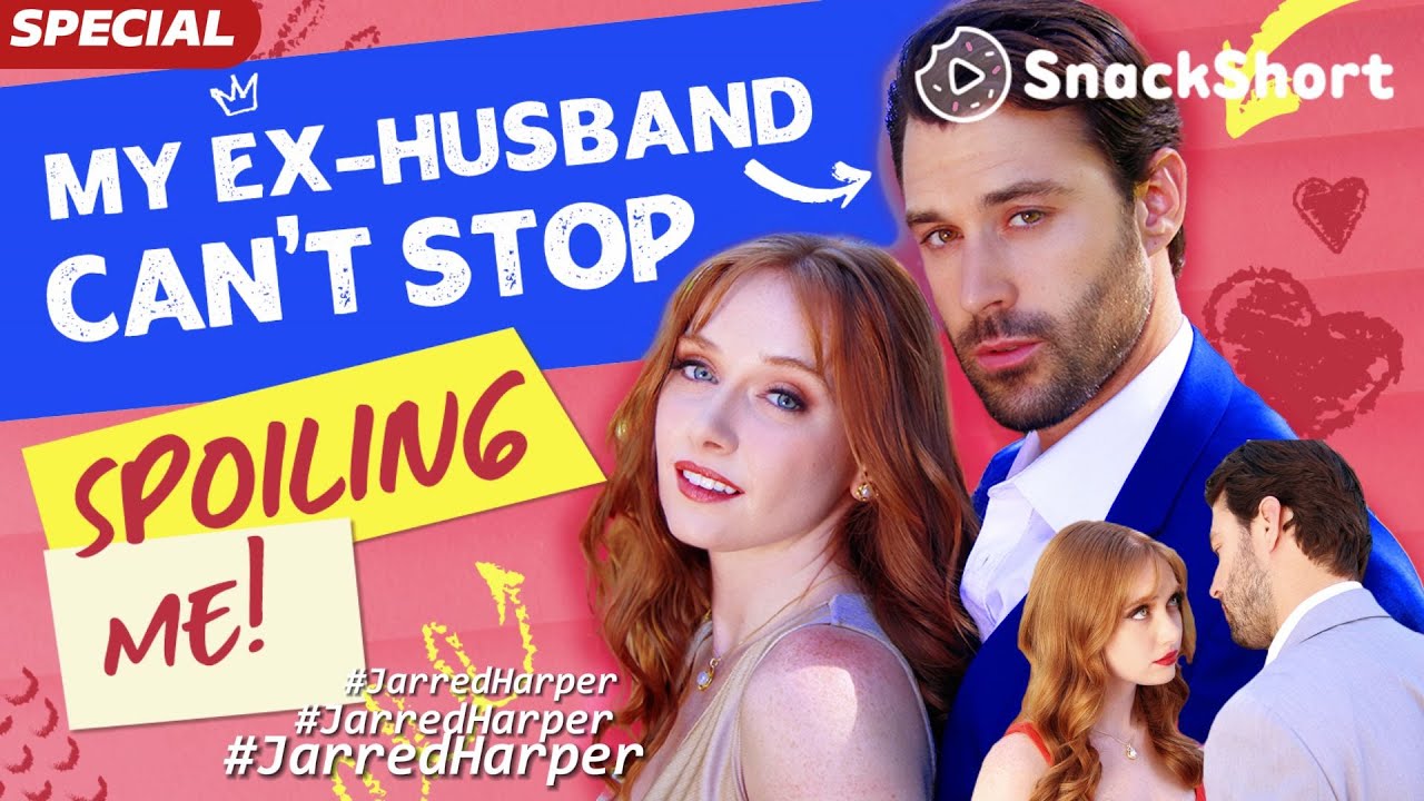 【Special】HIGHLIGHT of My Ex-Husband Can't Stop Spoiling Me #JarredHarper #drama #divorce #romance