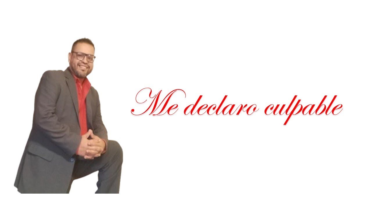 Me declaro culpable