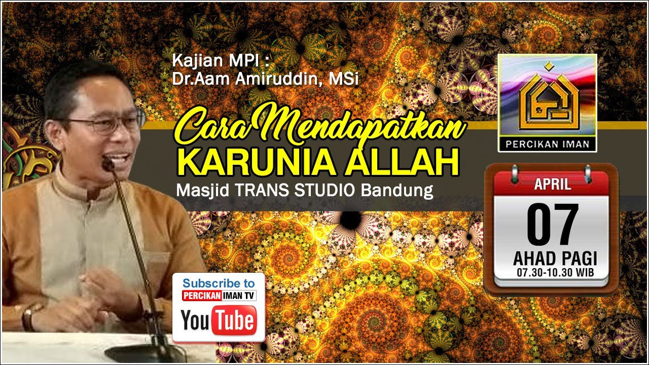 Kajian MPI : Cara Mendapatkan Karunia Allah di Masjid TSM Ahad Pagi,07 April 2019 Jam 07.30-10.30