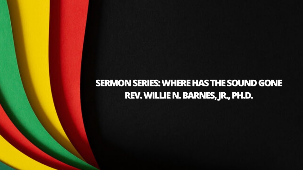 Where Has The Sound Gone | The Sound Of Praise | Rev. Willie N. Barnes, Jr., Ph.D.