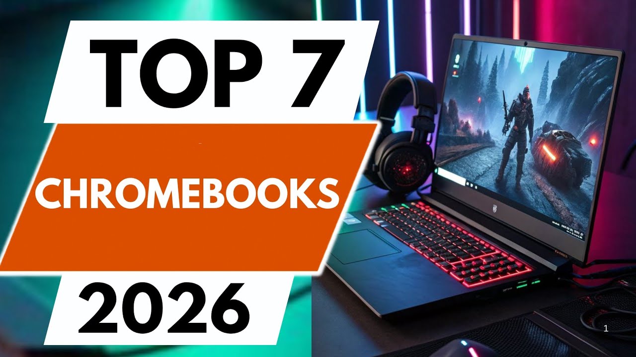 TOP 7 BEST Chromebooks 2026