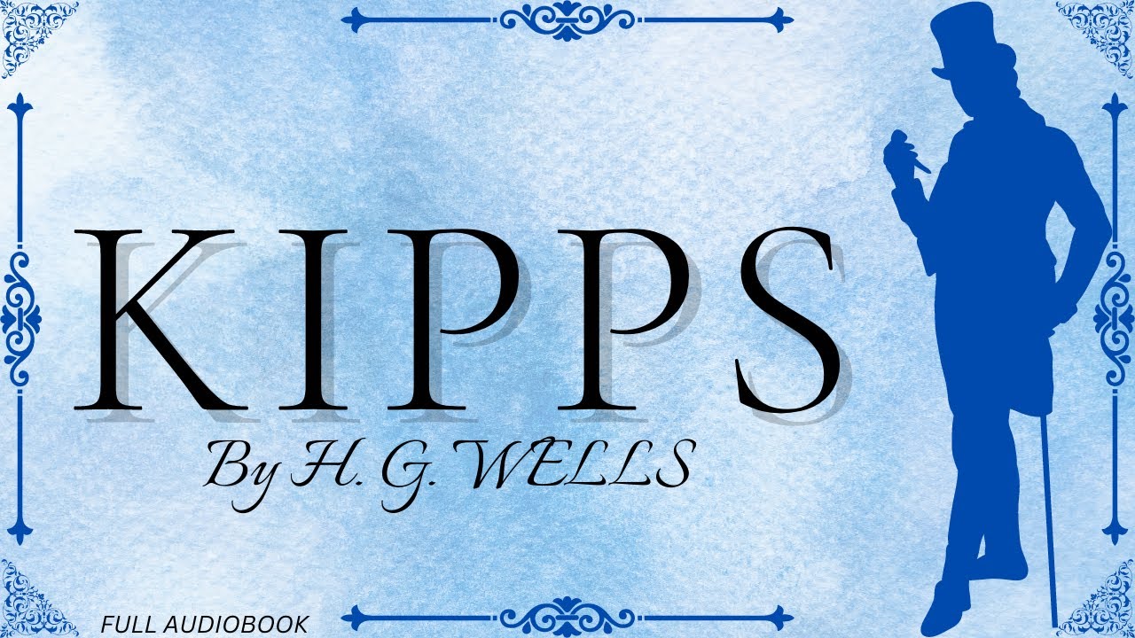 Kipps. By H.G. Wells. Full Audiobook.