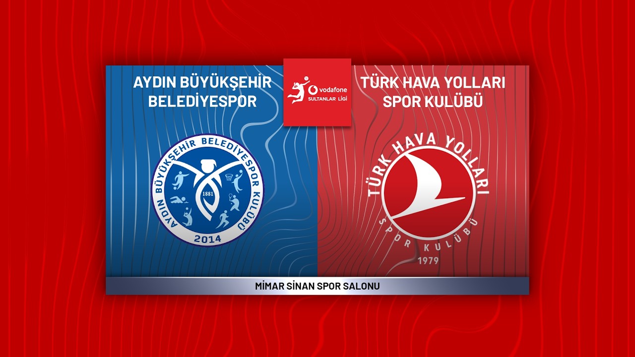 AYDIN BÜYÜKŞEHİR BELEDİYESPOR - TÜRK HAVA YOLLARI Vodafone Sultanlar Ligi