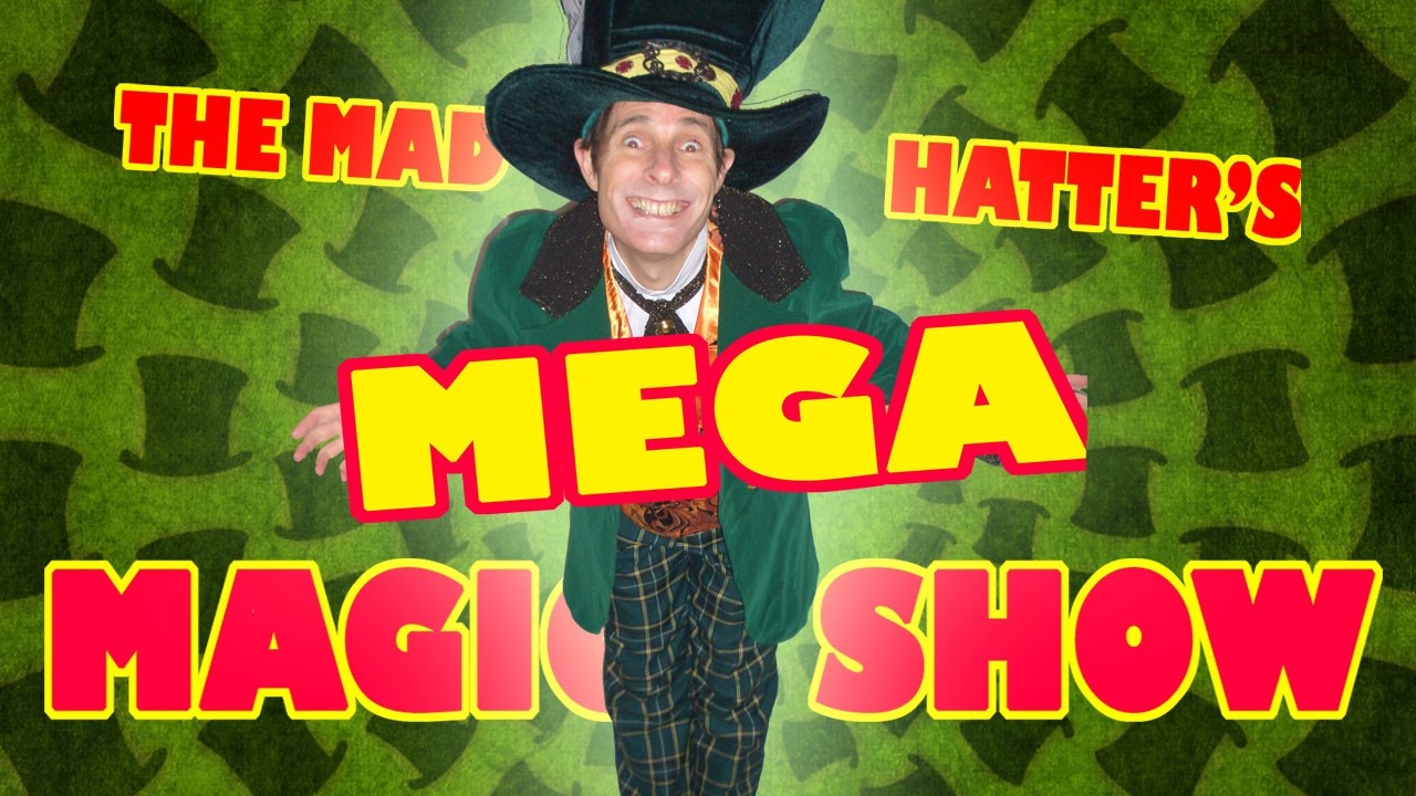 THE MAD HATTER'S MEGA MAGIC SHOW