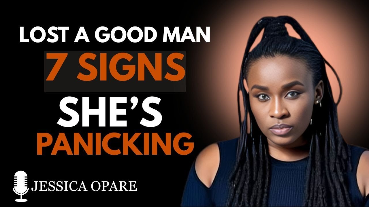These 7 Signs Show She Lost a Good Man and Is Panicking | Jessica Opare I Best Motivational SPEECH