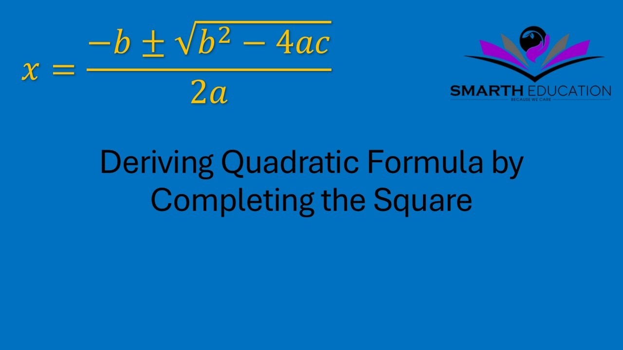 Deriving Quadratic Formula by Completing the Square