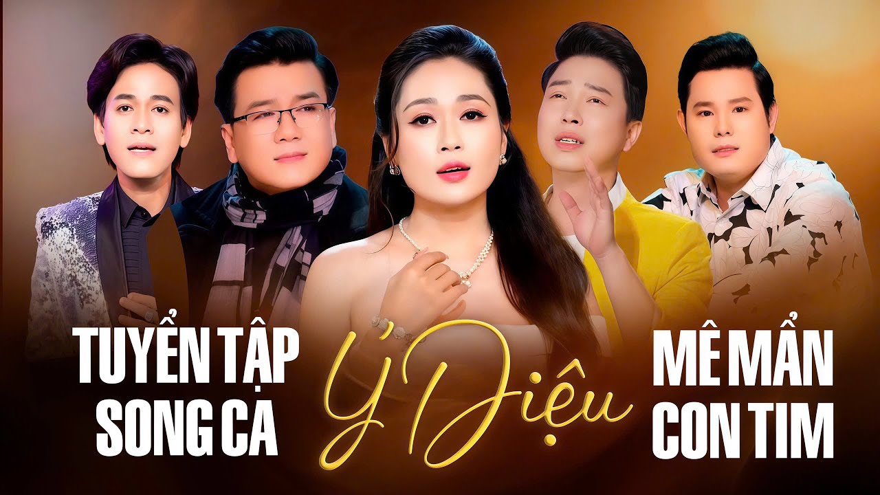 Tuyển Tập Song Ca Tân Cổ Mới Nhất 2025 - Nghệ Sĩ Ý Diệu Cùng Các Anh Trai Vàng Trong Làng Ca Cổ