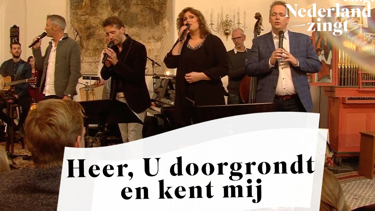 Nederland Zingt: Heer, U doorgrondt en kent mij (1)