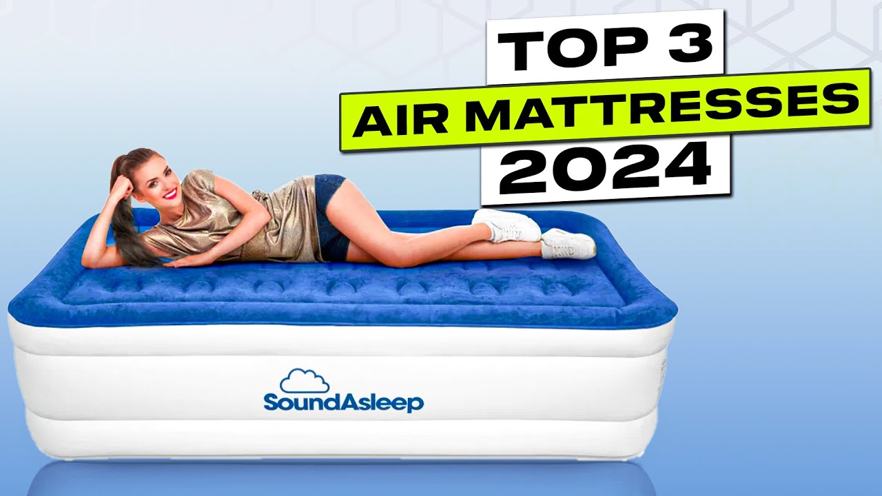 Top 3 BEST Air Mattress 2024 (on Amazon)