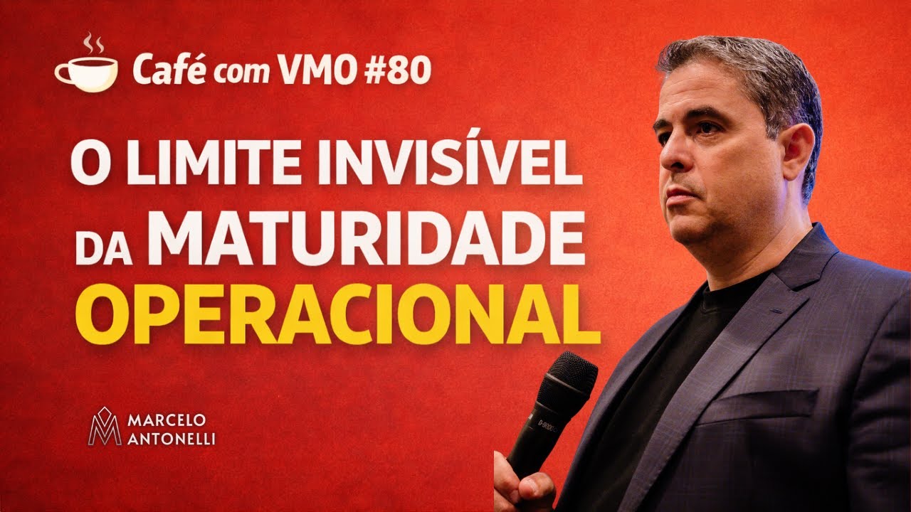 Café com VMO #80 | O limite invisível da maturidade operacional