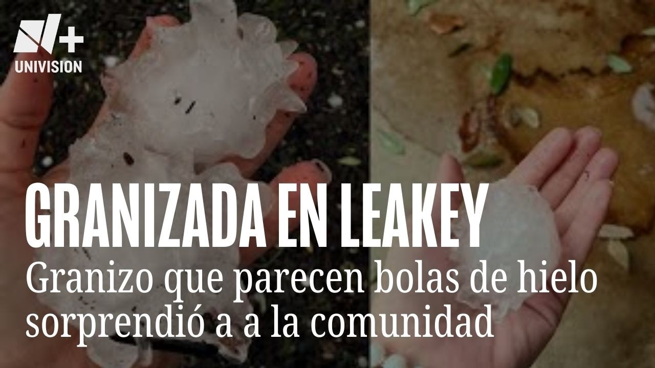 Fuerte granizada golpea a la comunidad de Leakey