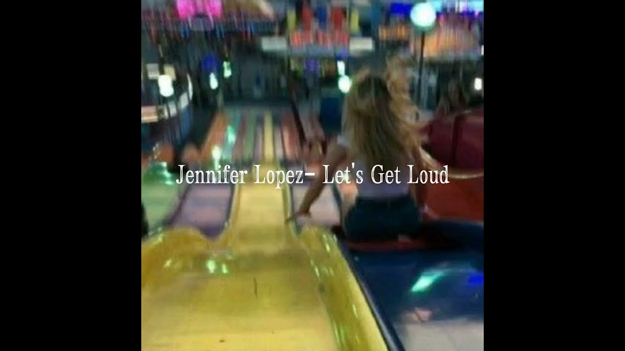 Let's Get Loud-Jennifer Lopez(slowed + reverb)