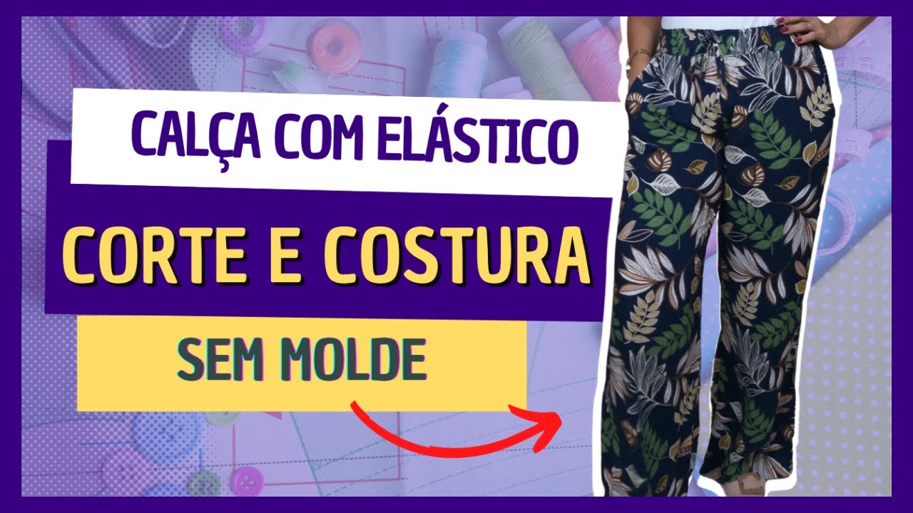 Como Fazer CALÇA DE ELÁSTICO  sem  MOLDE