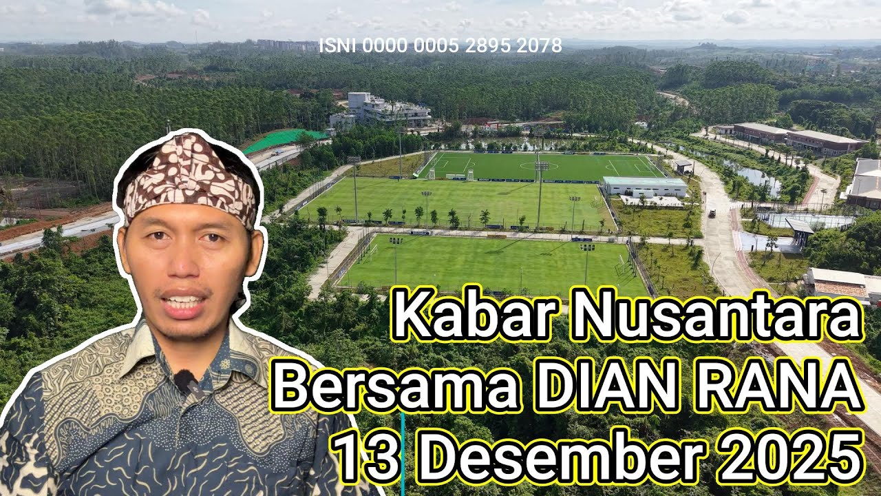 Kabar IKN bersama Dian Rana - Mulai lengkap dengan SMA Taruna Nusantara & Training Center PSSI
