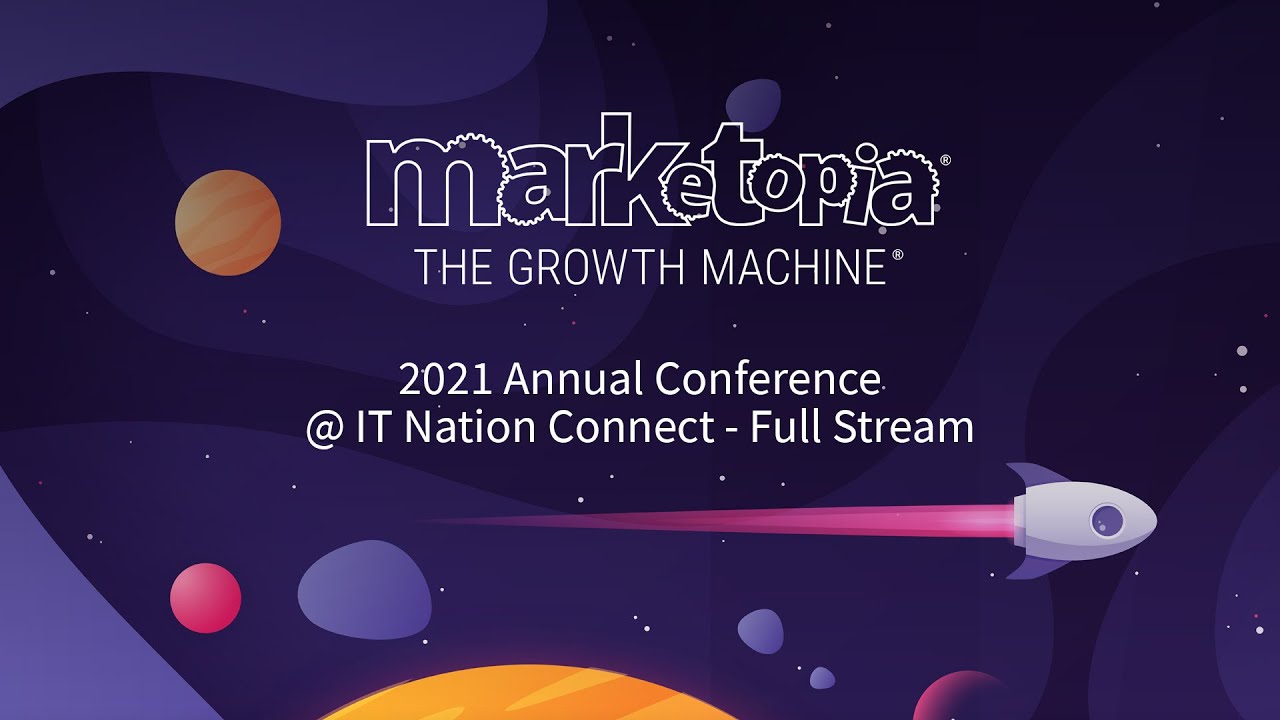 Marketopia's 2021 Annual Conference @ IT Nation Connect - full stream