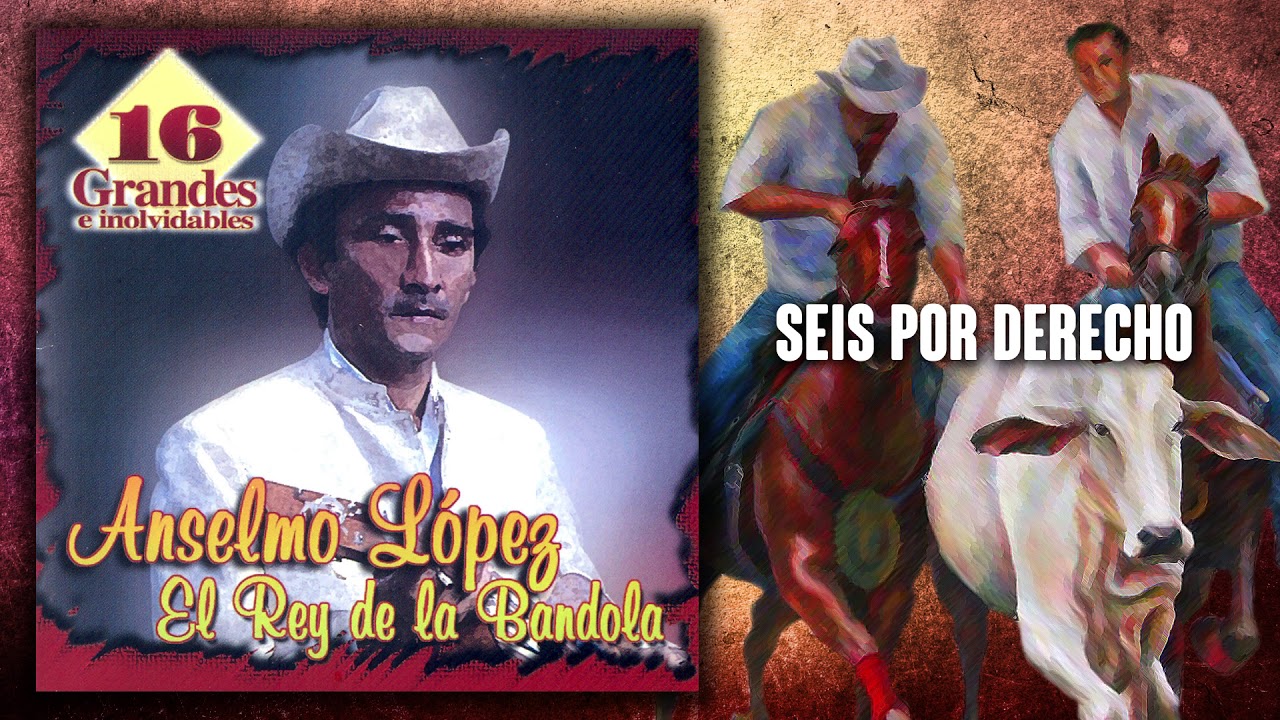 Seis Por Derecho - Anselmo Lopez | Música Llanera