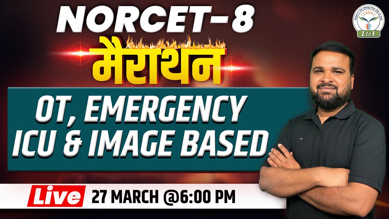 NORCET 8 Exam Preparation | OT EMERGENCY ICU & Imaged Based By Naresh Sir | Z to F Nursing