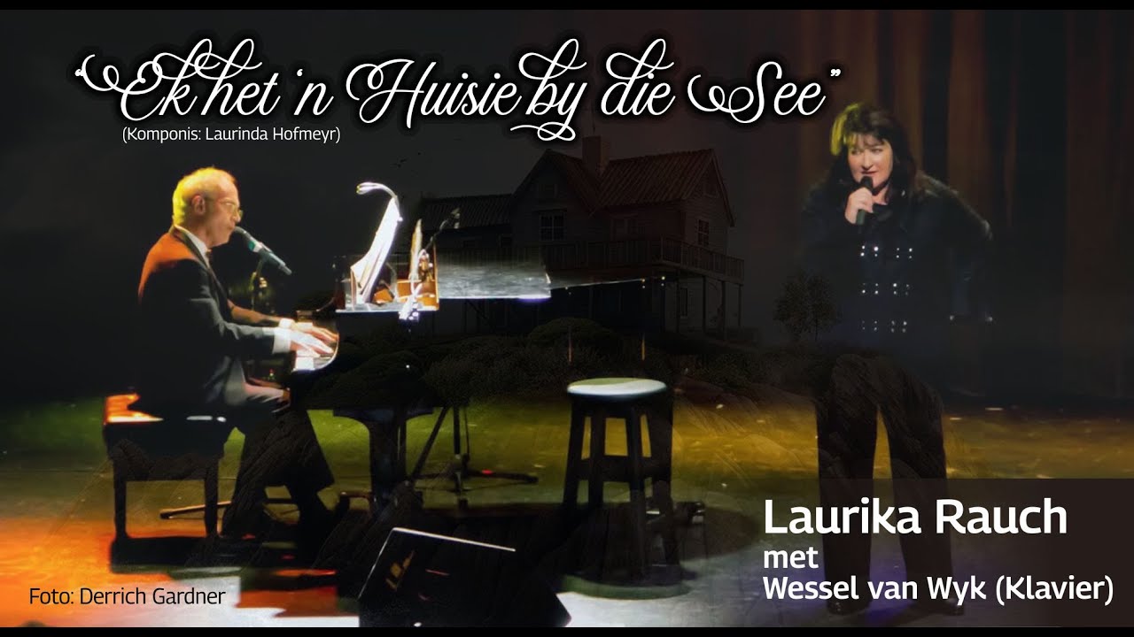 Laurika Rauch – Ek het ’n Huisie by die See | Wessel van Wyk (klavier)