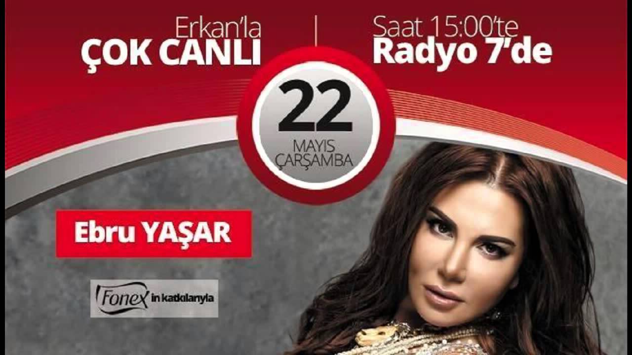 Ebru Yaşar Radyo 7 Erkan'la Çok Canlı Bölüm 1