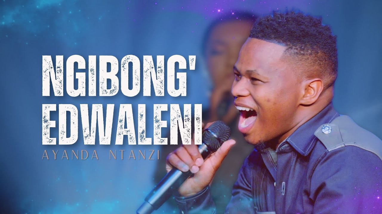 Ayanda Ntanzi - Ngibong'edwaleni (Official Music Video)