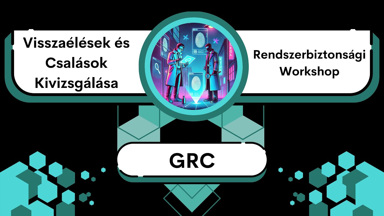 Visszaélések és Csalások Kivizsgálása – Rendszerbiztonsági Workshop